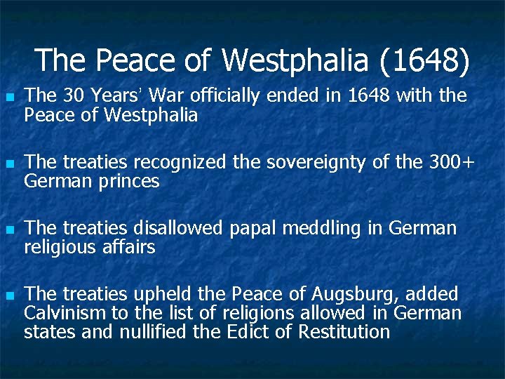 The Peace of Westphalia (1648) n The 30 Years’ War officially ended in 1648