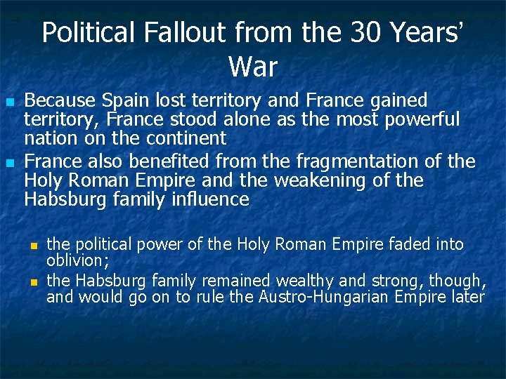 Political Fallout from the 30 Years’ War n n Because Spain lost territory and