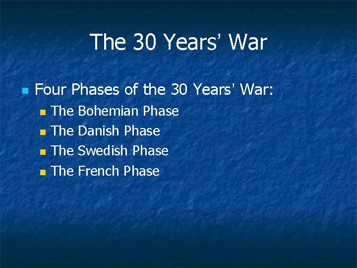 The 30 Years’ War n Four Phases of the 30 Years’ War: The Bohemian