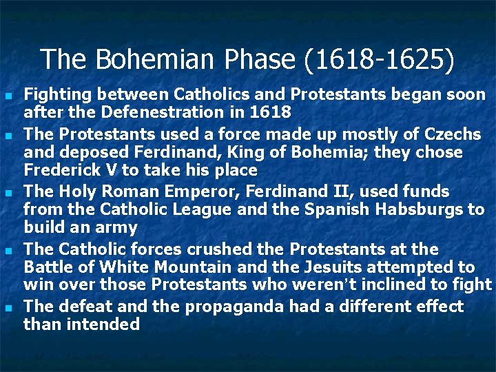 The Bohemian Phase (1618 -1625) n n n Fighting between Catholics and Protestants began