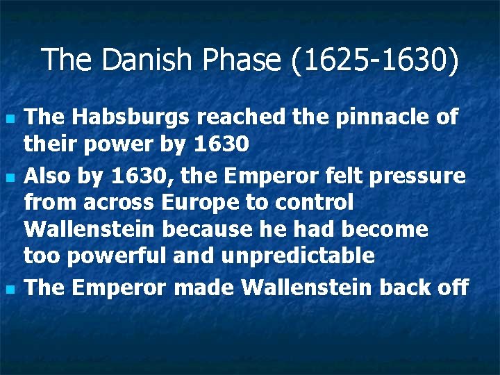 The Danish Phase (1625 -1630) n n n The Habsburgs reached the pinnacle of