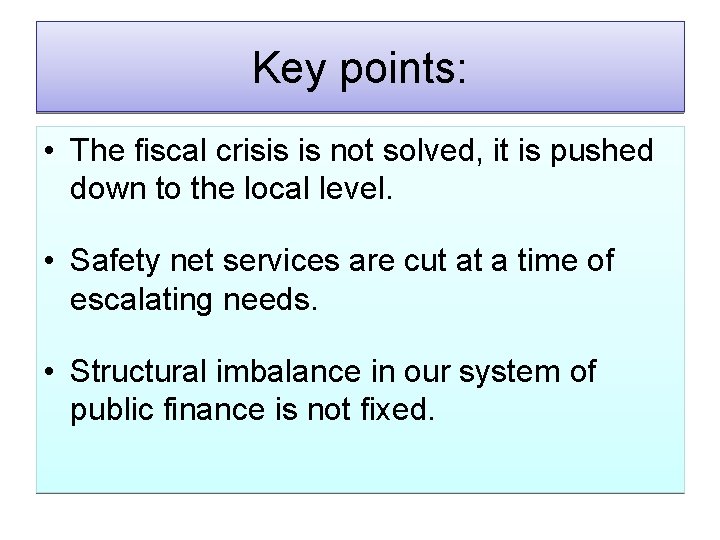 Key points: • The fiscal crisis is not solved, it is pushed down to