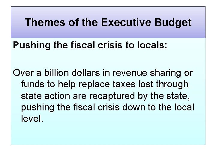 Themes of the Executive Budget Pushing the fiscal crisis to locals: Over a billion
