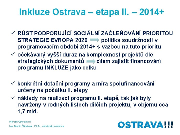 Inkluze Ostrava – etapa II. – 2014+ ü RŮST PODPORUJÍCÍ SOCIÁLNÍ ZAČLEŇOVÁNÍ PRIORITOU STRATEGIE