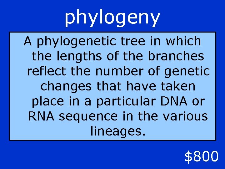 phylogeny A phylogenetic tree in which the lengths of the branches reflect the number