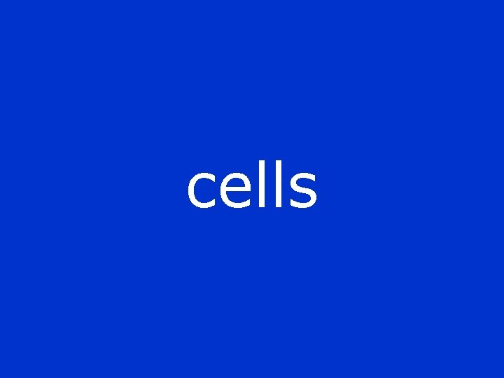 cells 