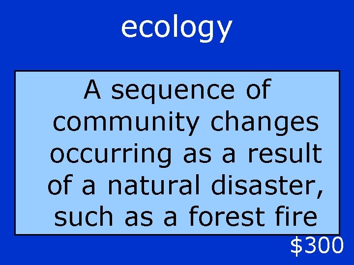 ecology A sequence of community changes occurring as a result of a natural disaster,