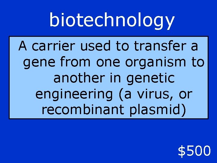 biotechnology A carrier used to transfer a gene from one organism to another in