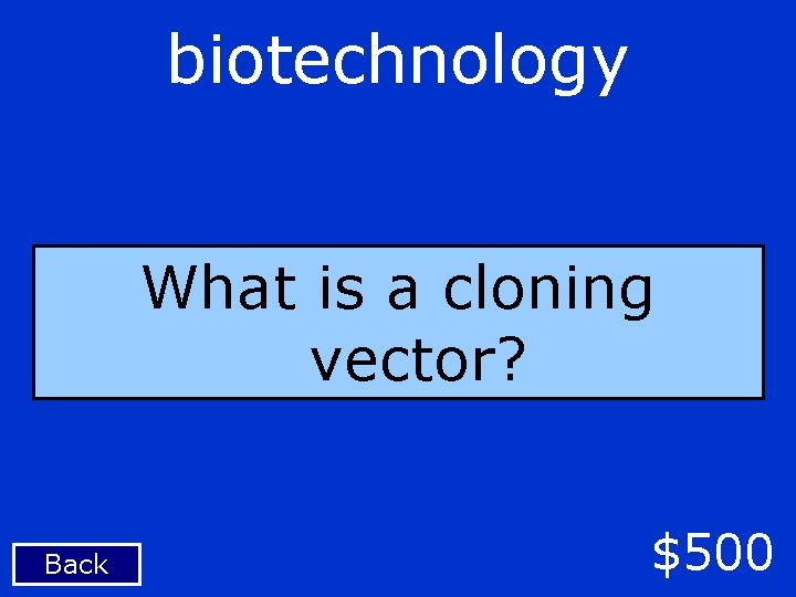 biotechnology What is a cloning vector? Back $500 
