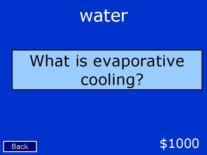 water What is evaporative cooling? Back $1000 