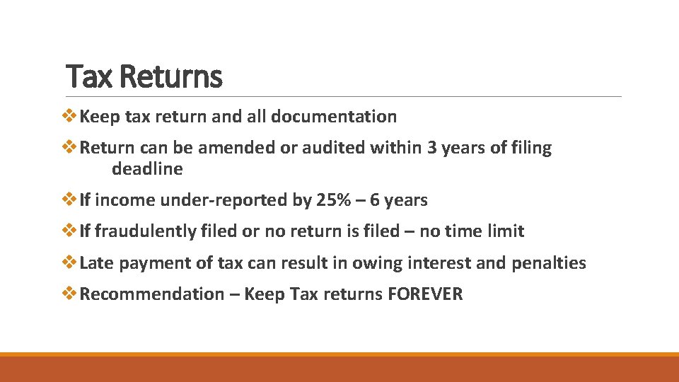 Tax Returns v. Keep tax return and all documentation v. Return can be amended