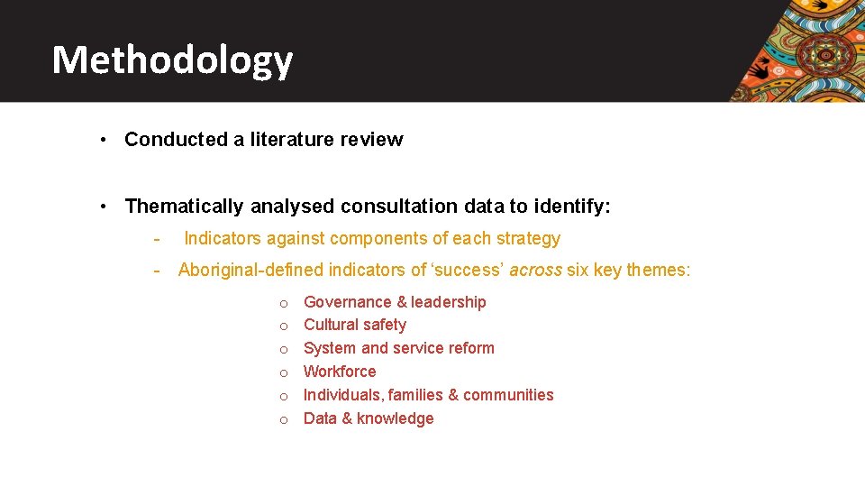 Methodology • Conducted a literature review • Thematically analysed consultation data to identify: -