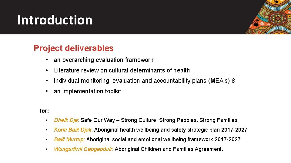 Introduction Project deliverables • an overarching evaluation framework • Literature review on cultural determinants