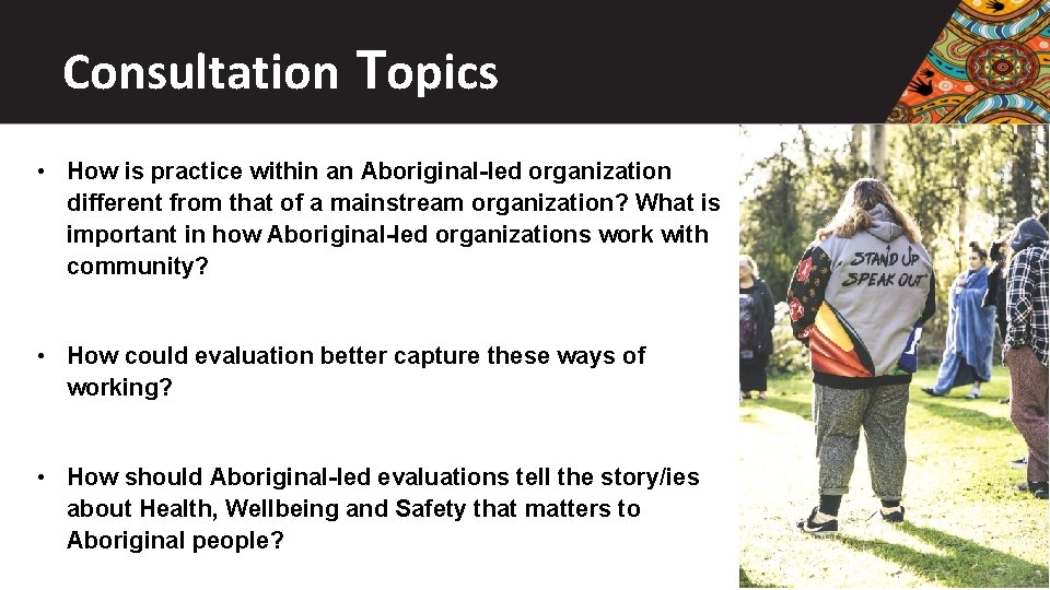 Consultation Topics • How is practice within an Aboriginal-led organization different from that of