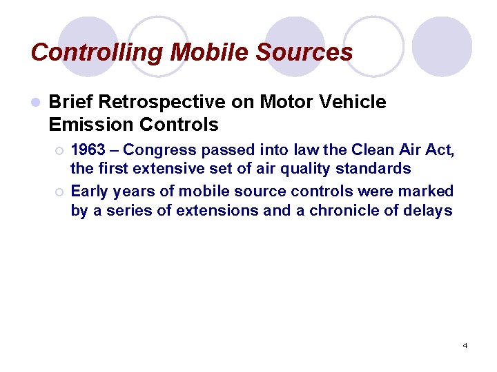 Controlling Mobile Sources l Brief Retrospective on Motor Vehicle Emission Controls ¡ ¡ 1963
