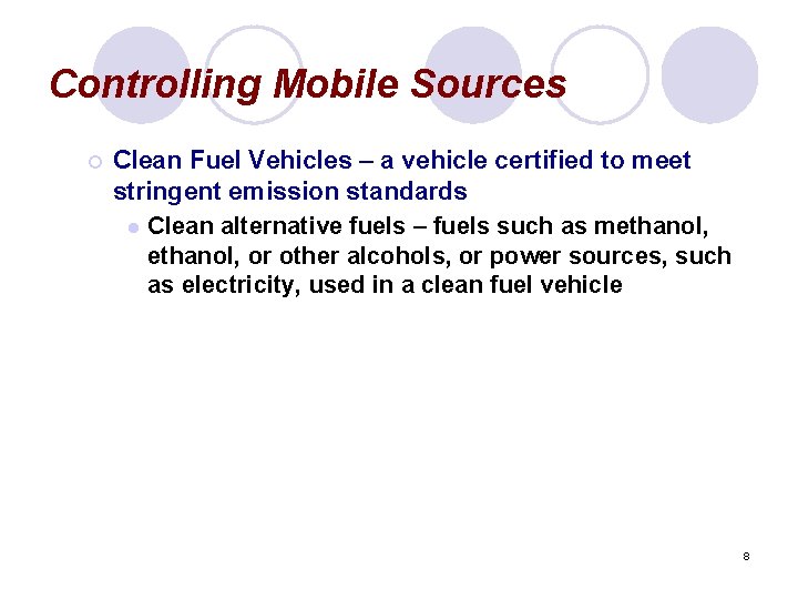 Controlling Mobile Sources ¡ Clean Fuel Vehicles – a vehicle certified to meet stringent