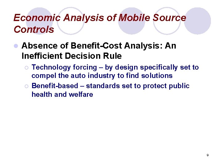 Economic Analysis of Mobile Source Controls l Absence of Benefit-Cost Analysis: An Inefficient Decision