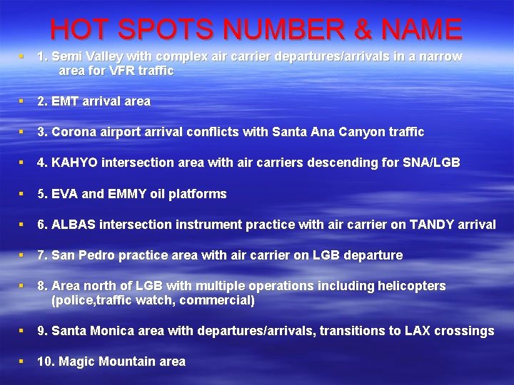 HOT SPOTS NUMBER & NAME § 1. Semi Valley with complex air carrier departures/arrivals HOT SPOTS NUMBER & NAME § 1. Semi Valley with complex air carrier departures/arrivals