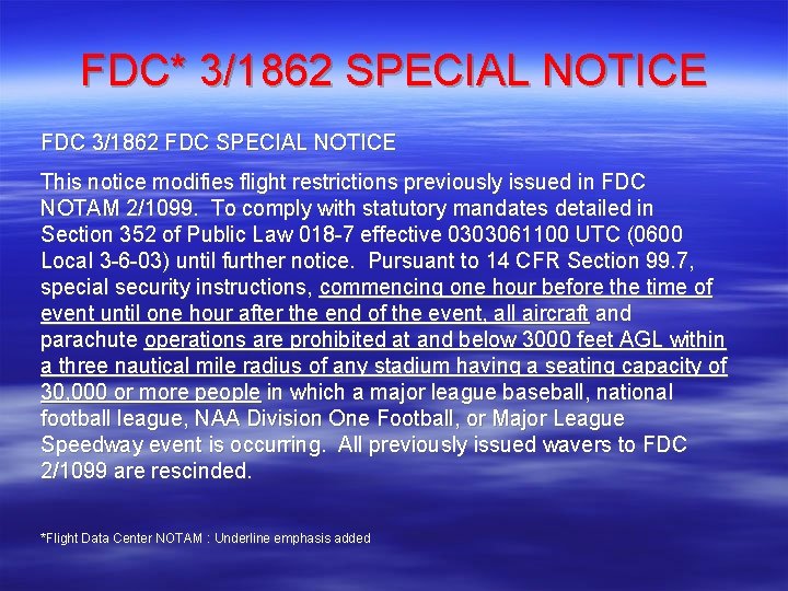 FDC* 3/1862 SPECIAL NOTICE FDC 3/1862 FDC SPECIAL NOTICE This notice modifies flight restrictions FDC* 3/1862 SPECIAL NOTICE FDC 3/1862 FDC SPECIAL NOTICE This notice modifies flight restrictions