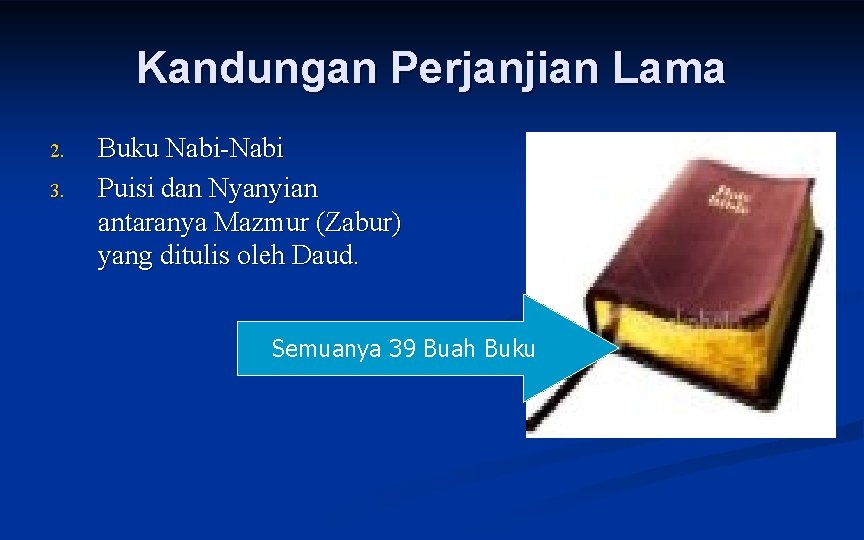 Kandungan Perjanjian Lama 2. 3. Buku Nabi-Nabi Puisi dan Nyanyian antaranya Mazmur (Zabur) yang