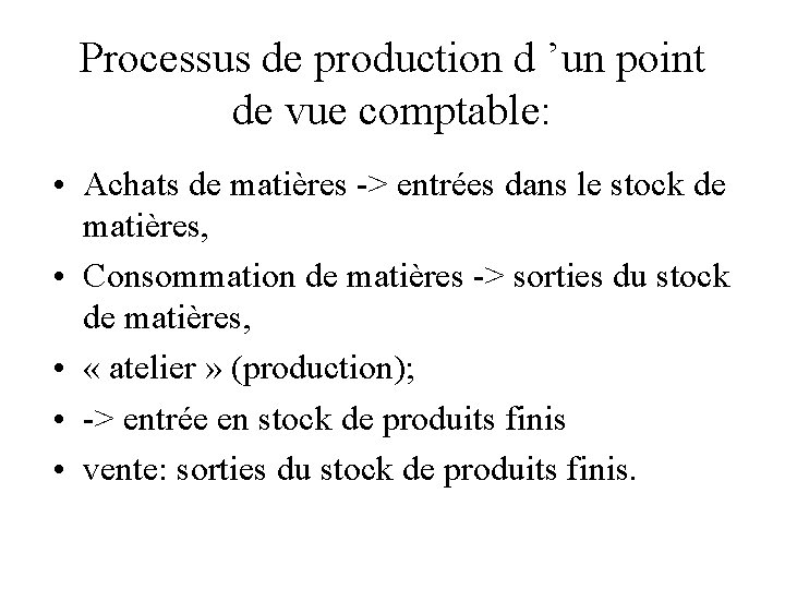 Processus de production d ’un point de vue comptable: • Achats de matières ->