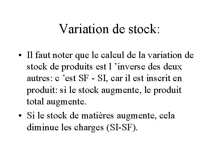 Variation de stock: • Il faut noter que le calcul de la variation de