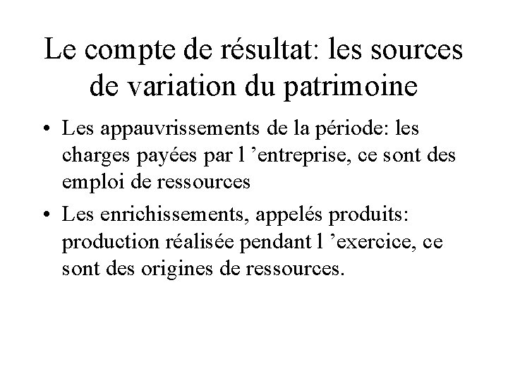 Le compte de résultat: les sources de variation du patrimoine • Les appauvrissements de