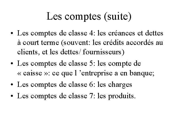 Les comptes (suite) • Les comptes de classe 4: les créances et dettes à