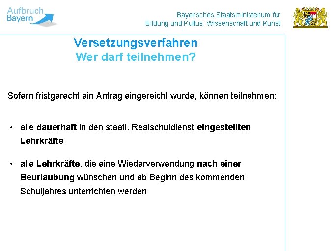 Bayerisches Staatsministerium für Bildung und Kultus, Wissenschaft und Kunst Versetzungsverfahren Wer darf teilnehmen? Sofern