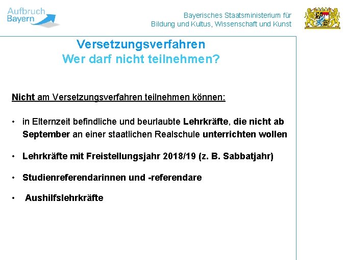 Bayerisches Staatsministerium für Bildung und Kultus, Wissenschaft und Kunst Versetzungsverfahren Wer darf nicht teilnehmen?