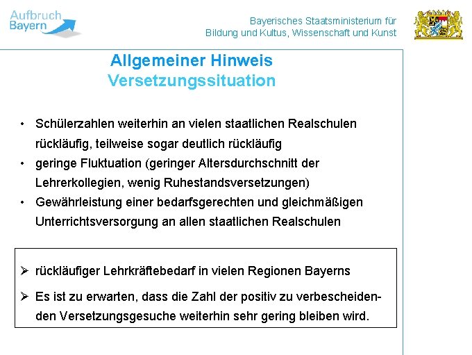 Bayerisches Staatsministerium für Bildung und Kultus, Wissenschaft und Kunst Allgemeiner Hinweis Versetzungssituation • Schülerzahlen