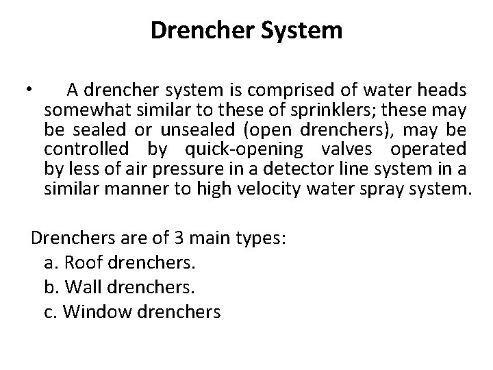 Drencher System • A drencher system is comprised of water heads somewhat similar to