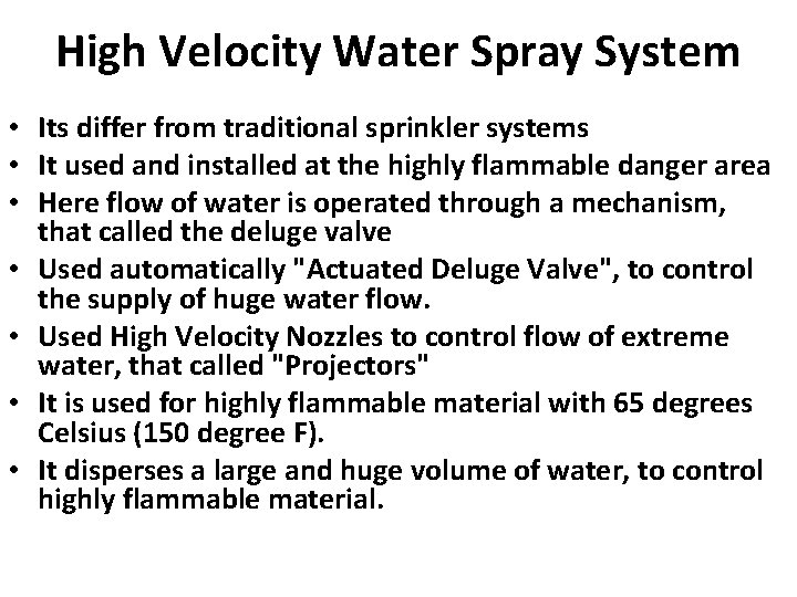 High Velocity Water Spray System • Its differ from traditional sprinkler systems • It