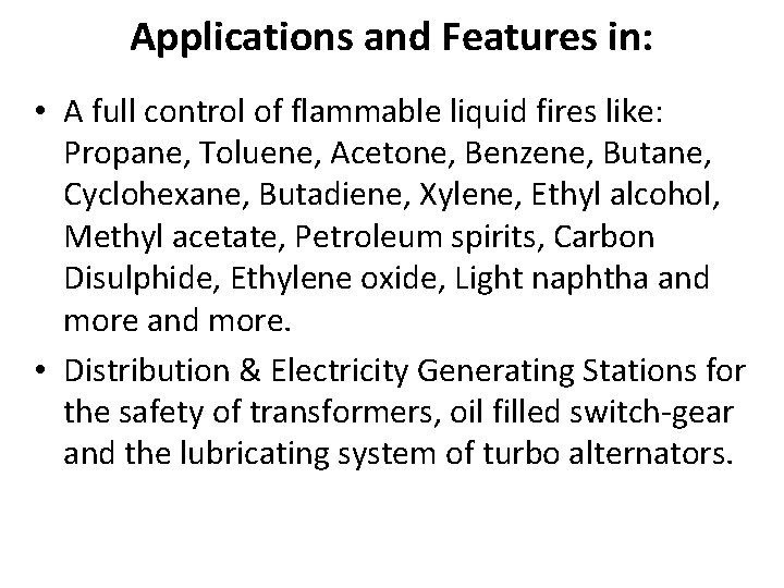 Applications and Features in: • A full control of flammable liquid fires like: Propane,