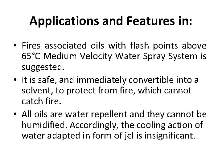 Applications and Features in: • Fires associated oils with flash points above 65°C Medium