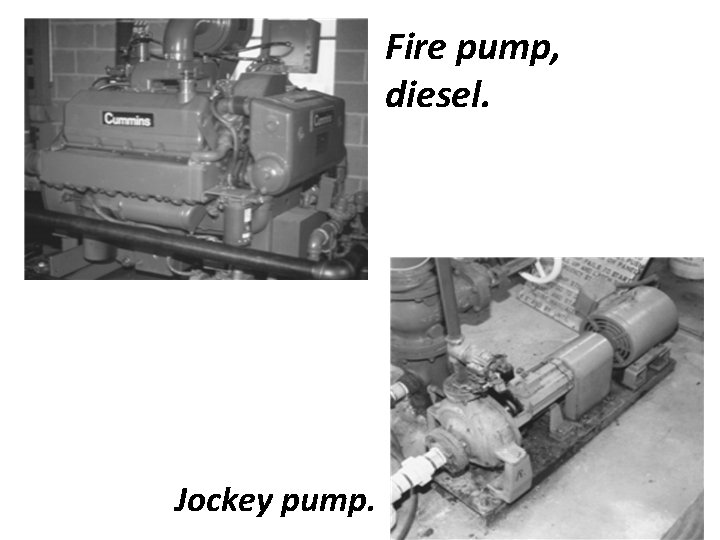 Fire pump, diesel. Jockey pump. 