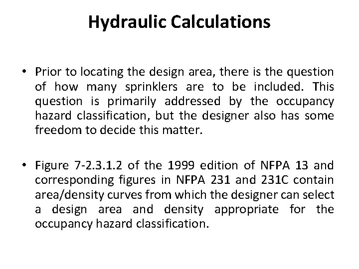 Hydraulic Calculations • Prior to locating the design area, there is the question of