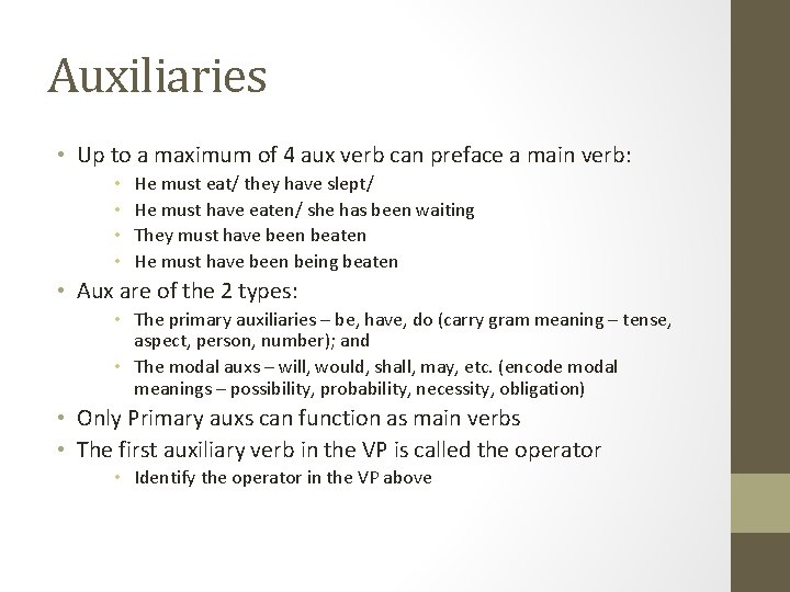 Auxiliaries • Up to a maximum of 4 aux verb can preface a main
