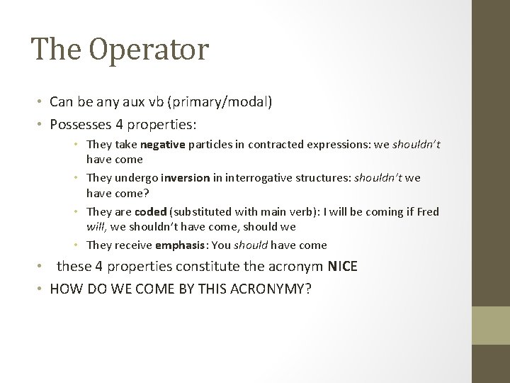 The Operator • Can be any aux vb (primary/modal) • Possesses 4 properties: •