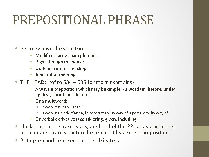 PREPOSITIONAL PHRASE • PPs may have the structure: • • Modifier + prep +