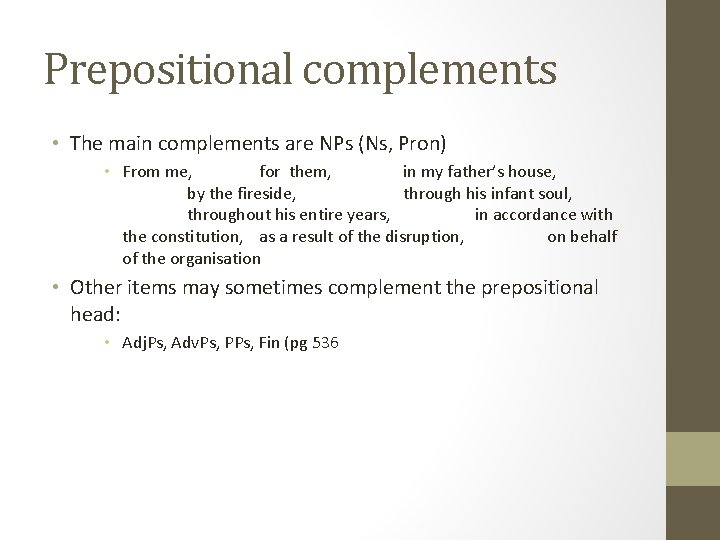 Prepositional complements • The main complements are NPs (Ns, Pron) • From me, for