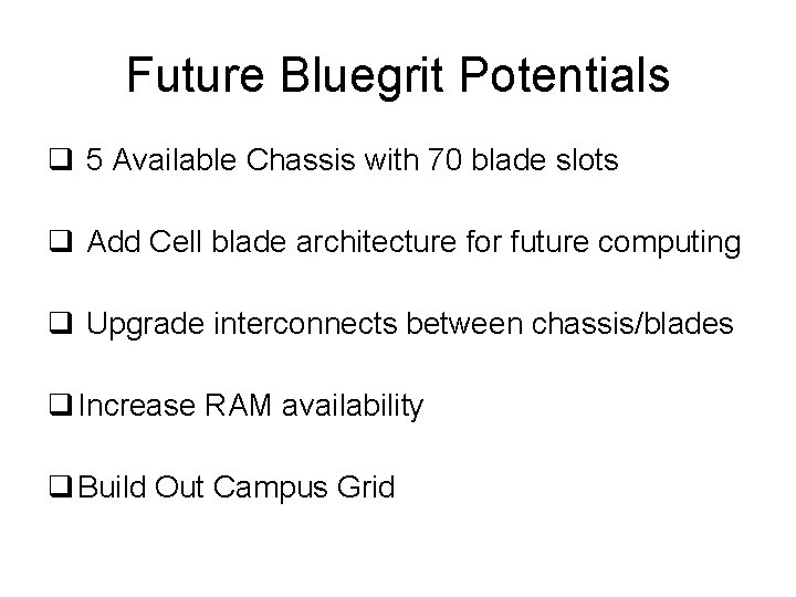 Future Bluegrit Potentials q 5 Available Chassis with 70 blade slots q Add Cell Future Bluegrit Potentials q 5 Available Chassis with 70 blade slots q Add Cell