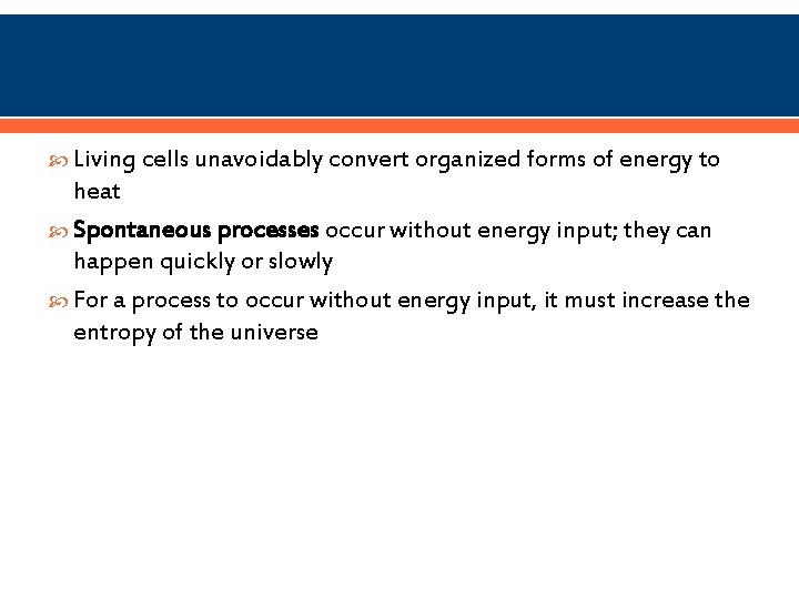  Living cells unavoidably convert organized forms of energy to heat Spontaneous processes occur