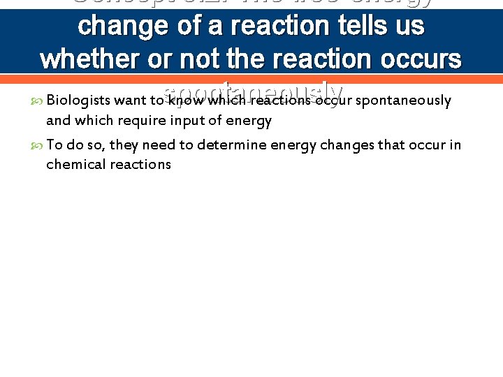 Concept 6. 2: The free-energy change of a reaction tells us whether or not