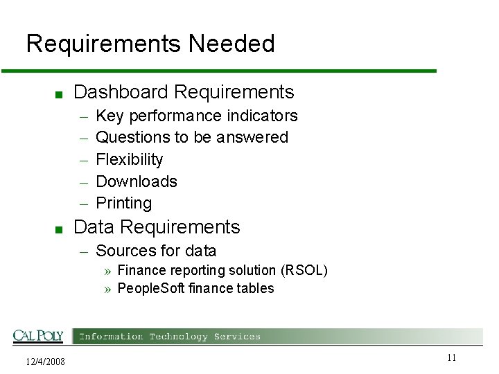 Requirements Needed ■ Dashboard Requirements – – – ■ Key performance indicators Questions to