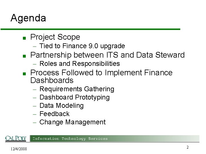 Agenda ■ Project Scope – Tied to Finance 9. 0 upgrade ■ Partnership between