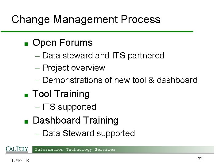 Change Management Process ■ Open Forums – Data steward and ITS partnered – Project