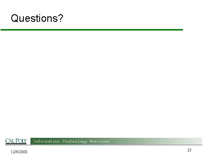 Questions? 12/4/2008 23 