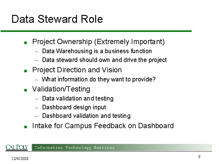 Data Steward Role ■ Project Ownership (Extremely Important) – Data Warehousing is a business