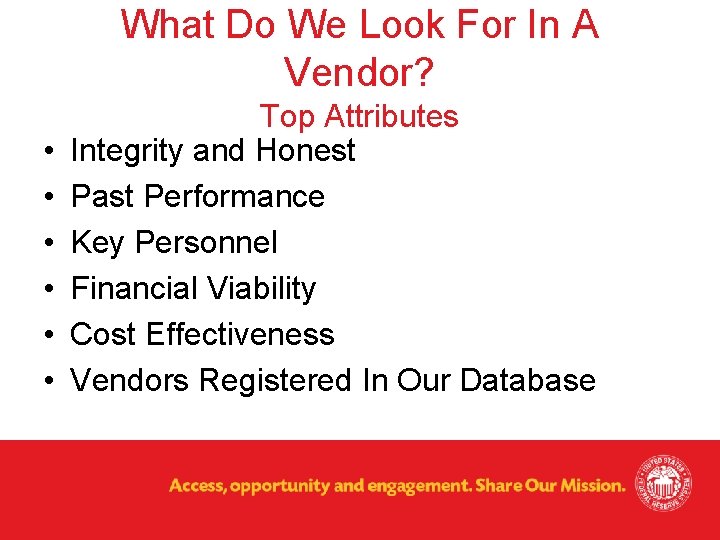 What Do We Look For In A Vendor? • • • Top Attributes Integrity